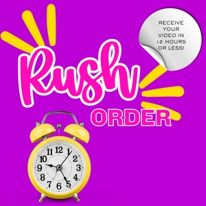 May include: A yellow alarm clock with a white face and black hands is in front of the text "Rush Order". The text "Receive your video in 12 hours or less!" is on a white sticker with a curled corner.