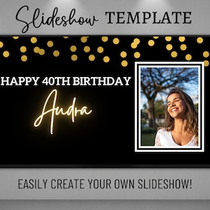 May include: Black and gold slideshow template with the text "Happy 40th Birthday Andra" and a photo of a woman smiling. The template includes gold confetti and the text "Easily create your own slideshow!"