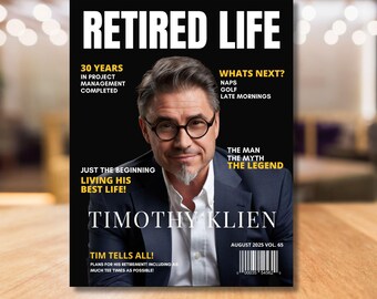 May include: Magazine cover for "Retired Life" with a man in a suit and glasses. Text includes "30 Years in Project Management Completed," "What's Next? Naps, Golf, Late Mornings," and "Timothy Klien." The issue is dated August 2025.