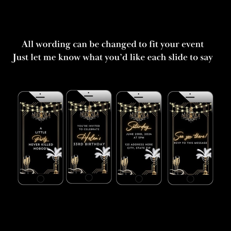 May include: Four black smartphone screens with gold frames and a gold chandelier design. The text on the screens reads: "A Little Party Never Killed Nobody", "You're Invited to Celebrate Helen's 33rd Birthday", "Saturday June 23rd, 2024 at 5pm 123 Address Here City, State Zip", and "See You There! RSVP to This Message".