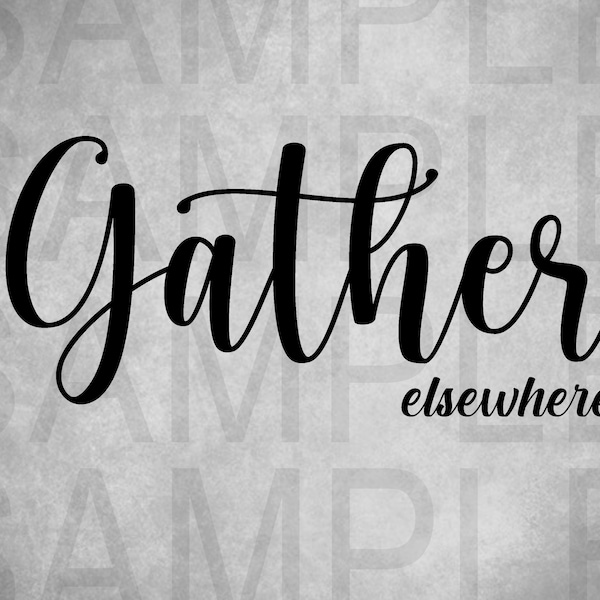 Gather Elsewhere | Humorous House Decor | Funny Sayings | Jpg, Pdf, Png, Svg Files