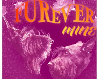 May include: A square graphic print featuring two dark-furred terrier-type dog heads against a vibrant magenta background with faint rose patterns. The text FUREVER MINE is displayed in bold orange and yellow lettering across the upper portion.