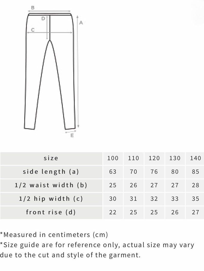 Puede incluir: Una tabla de tallas para pantalones con medidas en cent&iacute;metros para la longitud del lado, la anchura de la cintura, la anchura de la cadera y la altura del tiro. La tabla incluye las tallas 100, 110, 120, 130 y 140.