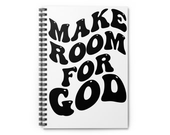 Make Room For God Spiral Notebook is a Premium Spiral Notebook that Create A Sacred Space for Your Thoughts and Prayers
