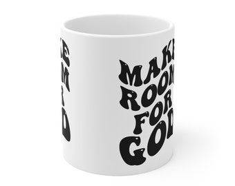 Make Room For God Ceramic Mug is  The Perfect Personalized Gift for Spiritual Souls and Exquisite God-Inspired Ceramic Mug