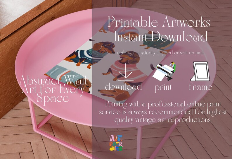 May include: Printable digital artwork featuring abstract dachshund dogs on a white background. The text "Printable Artworks Instant Download" is at the top of the image. The text "Abstract Wall Art for Every Space" is at the bottom left of the image. The text "download print frame" is at the bottom center of the image. The text "Printing with a professional online print service is always recommended for highest quality vintage art reproductions." is at the bottom of the image.