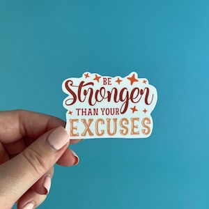 Autocollant Soyez plus fort que vos excuses / Autocollant de santé mentale / Autocollant d'excuses / Autocollant soyez fort / Autocollant de force / Autocollant pour ordinateur portable