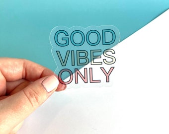 Good Vibes Only clear sticker | waterproof sticker | see through sticker