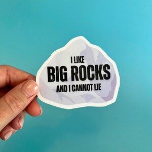 I Like Big Rocks and I Cannot Lie Sticker