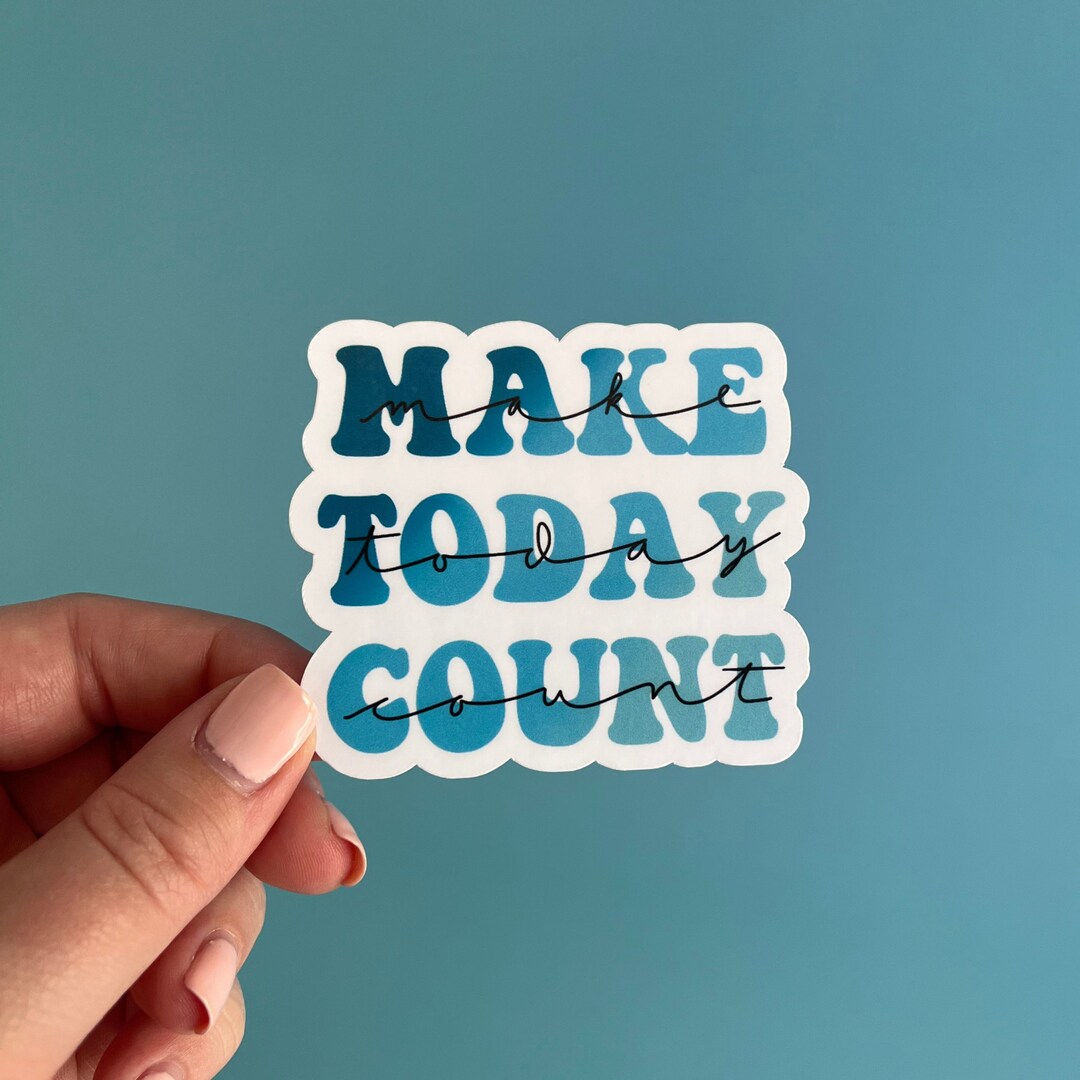 Make Today Count Sticker | Motivational Sticker | Quote Sticker ...
