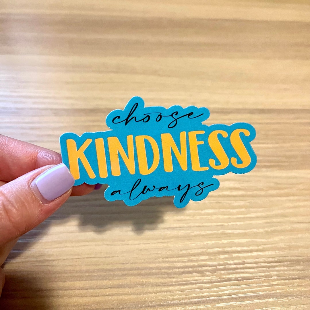 Choose Kindness Always Sticker Mental Health Be Kind Kindness Sticker