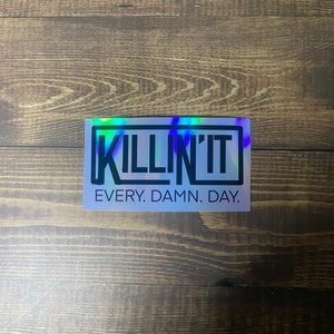 killin' it every damn day holographic sticker / killin' it sticker / motivational sticker / holographic / waterproof sticker / scratchproof