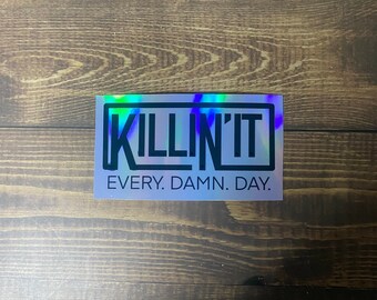 killin' it every damn day holographic sticker / killin' it sticker / motivational sticker / holographic / waterproof sticker / scratchproof