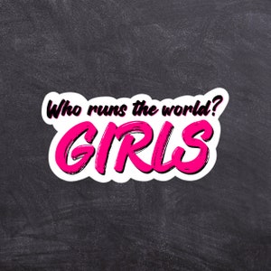 Who runs the world? GIRLS sticker | international women&#39;s day | women&#39;s empowerment sticker
