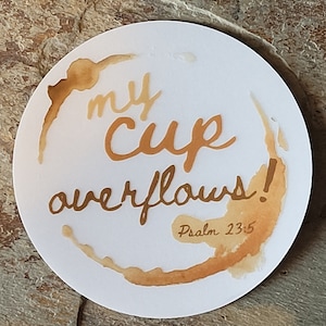 My cup overflows! Clear STICKER