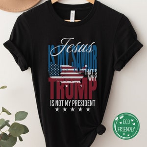 Anti Trump T-Shirt, Politischer christlicher Aktivismus, Wahl-Shirt, USA Patriotismus Shirt, christliches Geschenk, amerikanisches Jesus Shirt, Jesus Retter