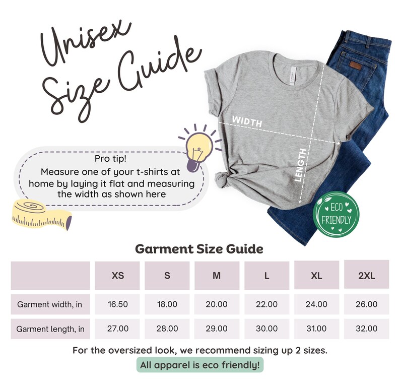 May include: Unisex t-shirt size guide with measurements in inches for XS, S, M, L, XL, and 2XL. The guide shows the garment width and length in inches. The text "All apparel is eco friendly!" is at the bottom of the guide.