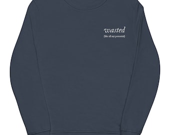 wasted like all my potential swiftie sweatshirt
