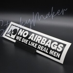 No Airbags We Die Like Real Men Vinyl Decal | Funny Car Sticker | JDM, Truck, Euro, Off-Road, Drift, Classic Car Decal | Bumper Sticker