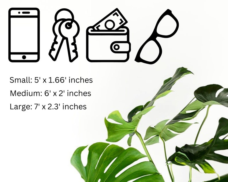 May include: Black and white line art icons of a smartphone, keys, a wallet with money inside, and eyeglasses. The icons are arranged in a row from left to right. Below the icons is text that reads "Small: 5' x 1.66' inches, Medium: 6' x 2' inches, Large: 7' x 2.3' inches".