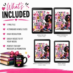 May include: Digital design featuring a black mug with "Read Dream Grow" text, a stack of books, and four Kindle mockups with a "I'm Not Just A Reader, I'm A Book Lover" design. Includes 1 PNG file and 4 Kindle sizes.