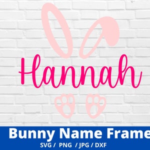 May include: Pink bunny ears with two pink paw prints and the name "Hannah" in pink cursive text. Bunny Name Frame SVG PNG JPG DXF.