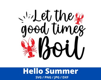 Let the Good Times Boil SVG, Crawfish Boil SVG, Crawfish Svg, Crayfish Svg, Cut File, Sublimation, Clip Art (svg/png/dxf/jpg)