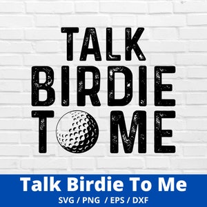 May include: Black and white graphic text on a white brick background that reads "TALK BIRDIE TO ME" with a golf ball image in the centre. The text is in a distressed font style.