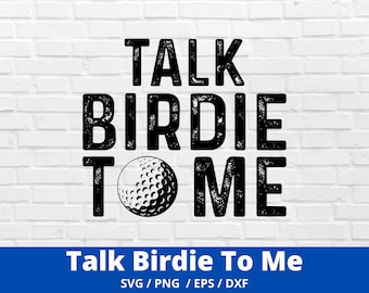 Talk Birdie To Me svg, Golf svg, Golf Sublimation, Silhouette, Cricut, Digital Download