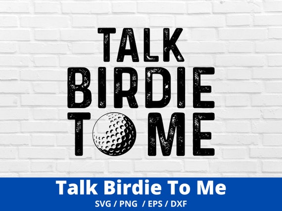 Talk Birdie To Me svg, Golf svg, Golf Sublimation, Silhouette, Cricut, Digital Download