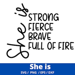 Sie ist SVG, stark, heftig, mutig SVG, voller Feuer svg, Frauen Ermächtigung svg, Feminismus svg, Girl Power, geschnitten Datei Cricut