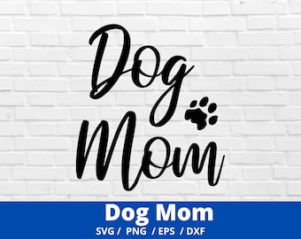 Dog Mom SVG, Dog Momma SVG, png, dxf, and eps files