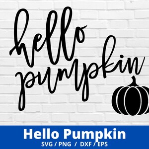 Hello Pumpkin SVG, Hello Fall Svg, Pumpkin Svg, Fall Svg, Autumn Svg, Fall Decor, Pumpkin Shirt SVG, Hey Pumpkin