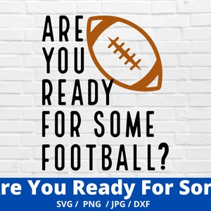 Football SVG, êtes-vous prêt pour le football SVG, fans de football, téléchargement numérique, fichier de coupe, sublimation, clipart (fichiers svg/png/dxf)
