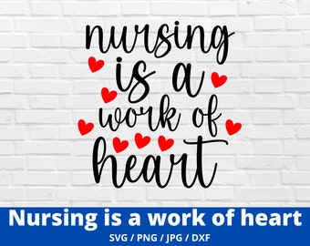Nursing is a work of heart Svg, nursing svg cut file cricut, stethoscope nursing cut file svg, commercial use, silhouette, cut file