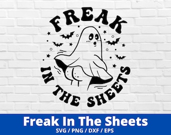Freak In The Sheets Svg, Cute Ghost Svg, Spooky Seson Svg, Cute Halloween Svg, Freak in the Sheets Png, Spooky Vibes Svg