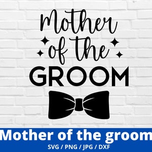 Madre dello sposo Svg, png, dfx, festa nuziale SVG, matrimonio svg, mamma dello sposo svg, matrimonio png, damigella d'onore svg pdf cricut