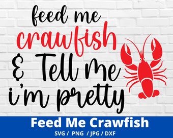 Crawfish SVG, Crawfish Boil SVG, Feed Me Crawfish SVG, Crayfish svg, Digital Download, Cut File, Sublimation, Clip Art (svg/png/dxf files)