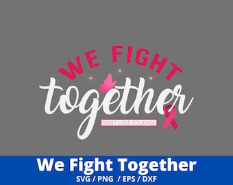 Together We Fight svg, Breast Cancer Awareness,  Silhouette, Cricut, Digital Download