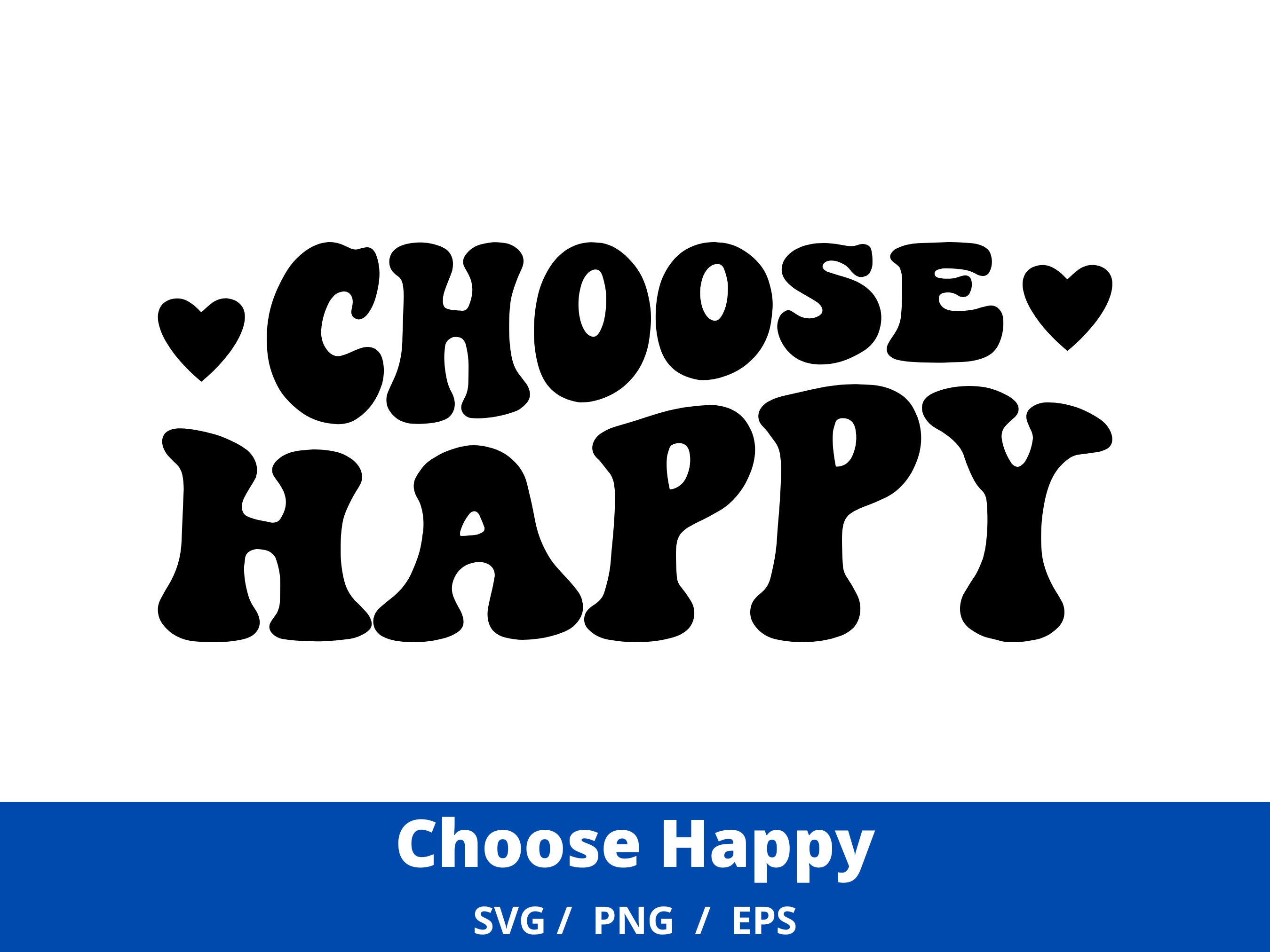 Choose Happy SVG PNG PDF Happy Face Svg Inspirational Svg Etsy