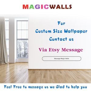 May include: The image features the text "MAGICWALLS" in colorful letters. Below, it reads "For Custom Size Wallpaper Contact us Via Etsy Message." A call to action encourages messaging for assistance.