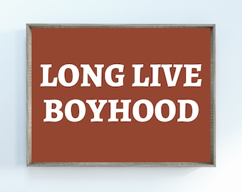 Long Live Boyhood Print, Boys Room Decor, Gifts for Boys, Boho Posters, Boyhood Print, Digital Download, Boho Boys Prints, Boy Quote Poster
