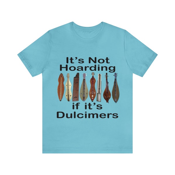 Not hoarding if dulcimers Unisex Jersey Short Sleeve Tee, Musical Instruments