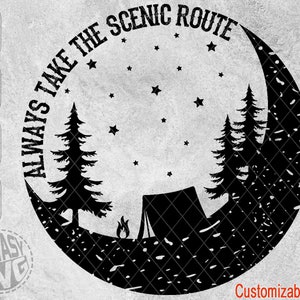 Always Take The Scenic Route Camping Travel Adventure Wild Forest Tent Campfire Bear Moon Compass SVG PNG Customizable Text