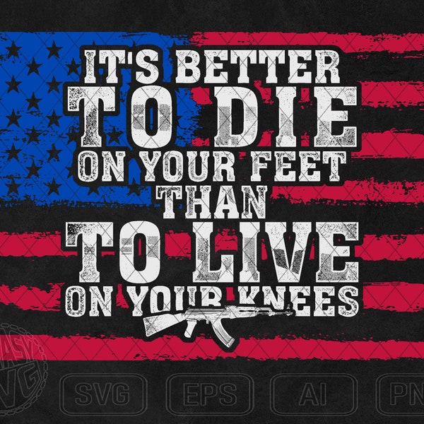 Its Better To Die Veteran Military Soldier Marines Navy US Army Dad Daddy Papa Grandpa SVG PNG Cut Files Vector Editable