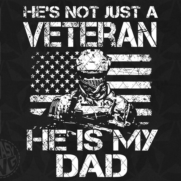 He Is Not Just A Veteran Military Soldier Marines Navy US Army Dad Daddy Papa Grandpa SVG PNG Cut Files Vector Editable