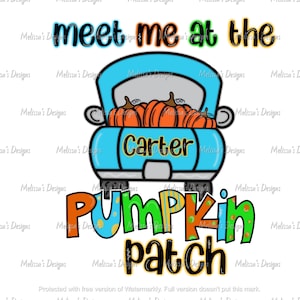 May include: A blue pickup truck with a white cab and a bed full of orange pumpkins. The truck has the name "Carter" written on the back. The text "Meet me at the pumpkin patch" is written in a colorful font.