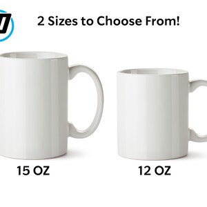 May include: Two white ceramic mugs, one 15 oz and one 12 oz, with a handle on the right side.  2 Sizes to Choose From!