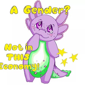 May include: A purple and green cartoon creature with yellow stars in the background. The creature has large eyes and a surprised expression. The text "A Gender? Not in THIS Economy!" is written in yellow letters.