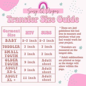 May include: A pink and white chart with the title "Transfer Size Guide" and a table listing garment sizes, HTV sizes, and SUBS sizes. The table includes sizes for baby, toddler, small youth, older youth, adult XS-L, and adult XL+. The chart also includes notes about the guidelines for using the sizes.